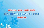 Giải Hóa 12 trang 80 Chân trời Sáng tạo